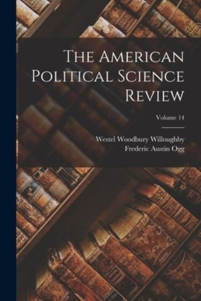 Cover for Frederic Austin Ogg · American Political Science Review; Volume 14 (Book) (2022)