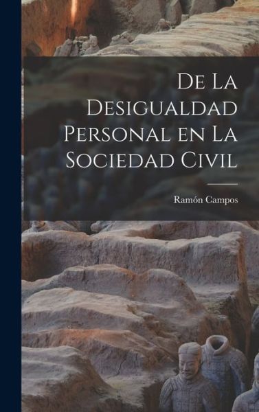 Cover for Ramón Campos · De la Desigualdad Personal en la Sociedad Civil (Book) (2022)