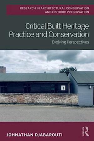 Cover for Johnathan Djabarouti · Critical Built Heritage Practice and Conservation: Evolving Perspectives - Routledge Research in Architectural Conservation and Historic Preservation (Paperback Bog) (2025)
