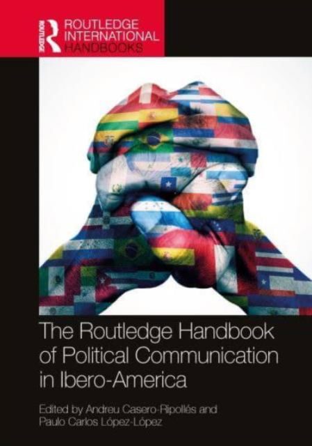 The Routledge Handbook of Political Communication in Ibero-America - Routledge International Handbooks (Hardcover Book) (2024)