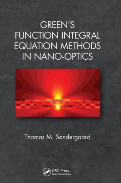 Cover for Søndergaard, Thomas M. (Aalborg University, Northern Jutland, Denmark) · Green's Function Integral Equation Methods in Nano-Optics (Paperback Bog) (2024)