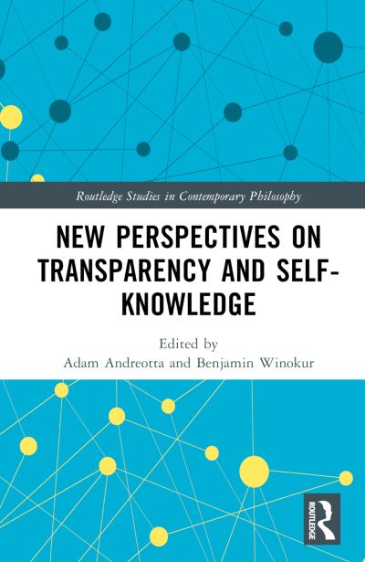 New Perspectives on Transparency and Self-Knowledge - Routledge Studies in Contemporary Philosophy (Hardcover Book) (2024)