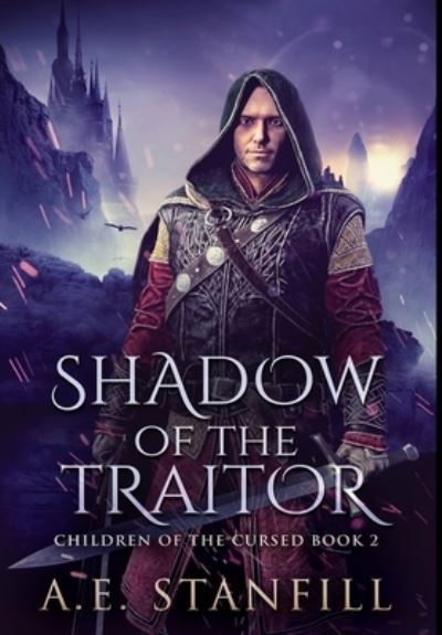 Cover for A E Stanfill · Shadow Of The Traitor (Hardcover Book) (2021)