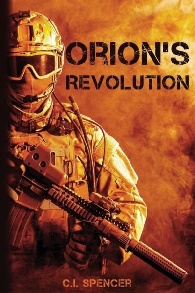 Cover for C I Spencer · Orion's Revolution (Paperback Book) (2019)