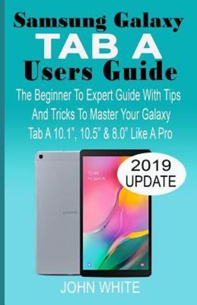 Cover for John White · Samsung Galaxy Tab a Users Guide (Paperback Book) (2019)