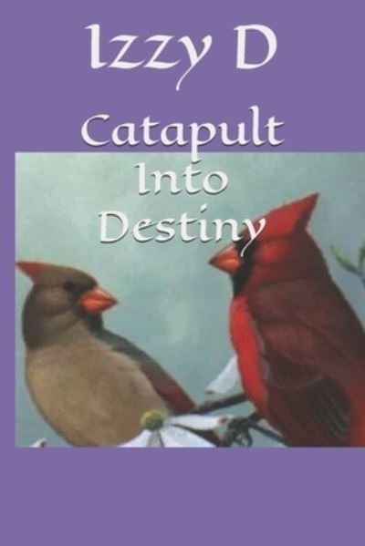 Cover for Izzy D · Catapult Into Destiny - Destiny (Paperback Bog) (2019)