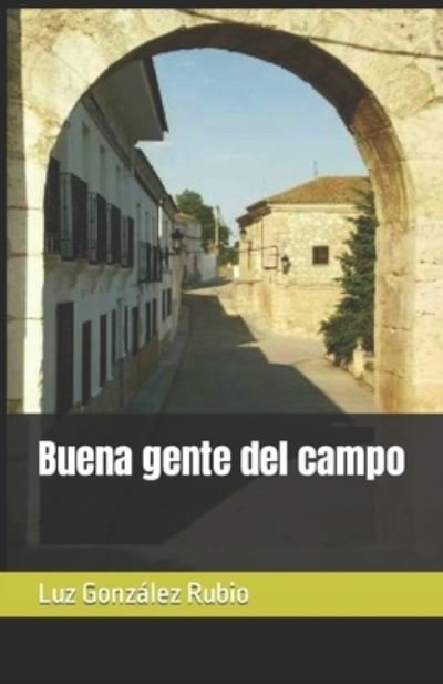Cover for Luz Gonzalez Rubio · Buena gente del campo (Paperback Bog) (2019)