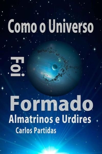 Cover for Carlos L Partidas · Como O Universo Foi Formado (Pocketbok) (2019)