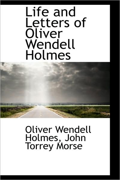 Cover for Oliver Wendell Holmes · Life and Letters of Oliver Wendell Holmes (Hardcover Book) (2009)