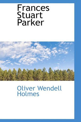 Cover for Oliver Wendell Holmes · Frances Stuart Parker (Hardcover Book) (2009)