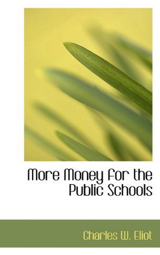 Cover for Charles W. Eliot · More Money for the Public Schools (Hardcover Book) (2009)