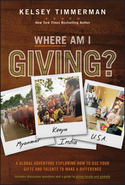 Cover for Kelsey Timmerman · Where Am I Giving: A Global Adventure Exploring How to Use Your Gifts and Talents to Make a Difference - Where am I? (Hardcover Book) (2018)