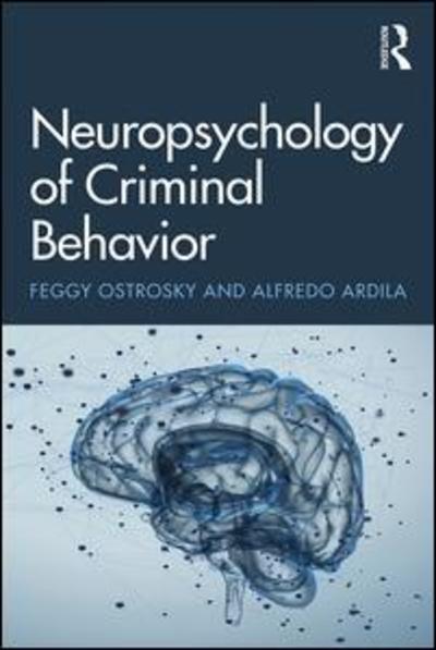 Cover for Ostrosky, Feggy (National Autonomous University of Mexico, Mexico) · Neuropsychology of Criminal Behavior (Paperback Book) (2017)