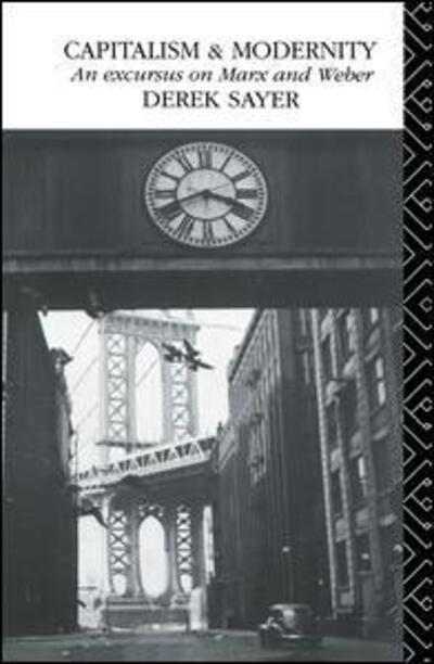 Cover for Derek Sayer · Capitalism and Modernity: An Excursus on Marx and Weber (Gebundenes Buch) (2015)