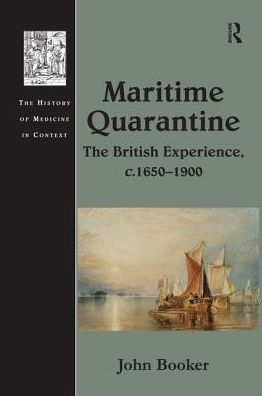 Cover for John Booker · Maritime Quarantine: The British Experience, c.1650–1900 - The History of Medicine in Context (Paperback Book) (2016)