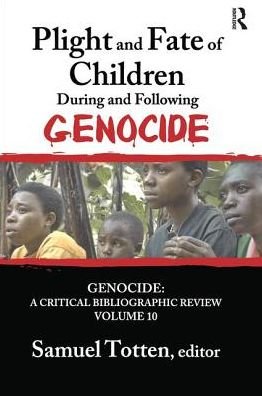 Cover for Samuel Totten · Plight and Fate of Children During and Following Genocide - Genocide: A Critical Bibliographic Review (Paperback Bog) (2018)