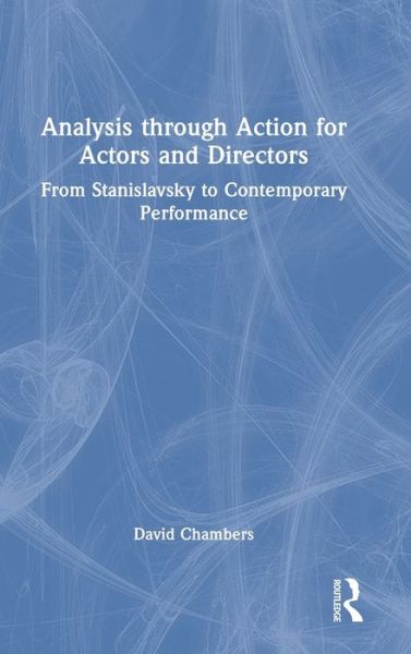 Cover for David Chambers · Analysis through Action for Actors and Directors: From Stanislavsky to Contemporary Performance (Hardcover Book) (2024)