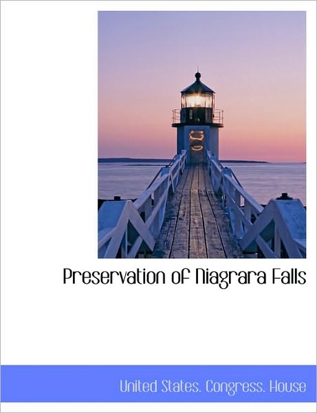 Cover for States Congress House United States Congress House · Preservation of Niagrara Falls (Paperback Book) (2010)