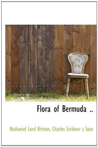 Cover for Nathaniel Lord Britton · Flora of Bermuda .. (Hardcover Book) [First edition] (2010)