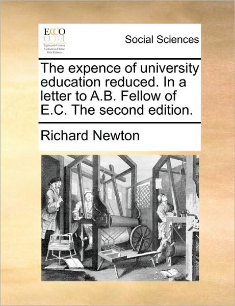 Cover for Richard Newton · The Expence of University Education Reduced. in a Letter to A.b. Fellow of E.c. the Second Edition. (Paperback Book) (2010)