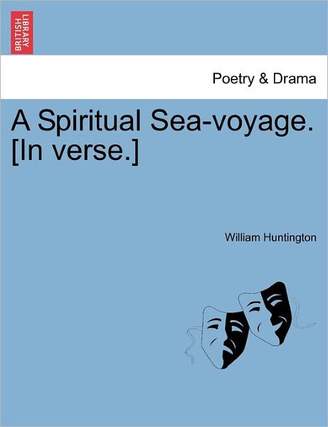 Cover for William Huntington · A Spiritual Sea-voyage. [in Verse.] (Pocketbok) (2011)