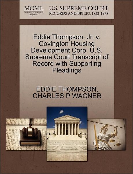 Cover for Eddie Thompson · Eddie Thompson, Jr. V. Covington Housing Development Corp. U.s. Supreme Court Transcript of Record with Supporting Pleadings (Paperback Book) (2011)