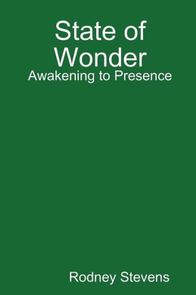 Cover for Rodney Stevens · State of Wonder: Awakening to Presence (Pocketbok) (2013)