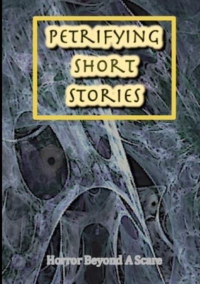 Cover for Various Writers · Petrifying Short Stories, Horror Beyond A Scare (Paperback Book) (2015)