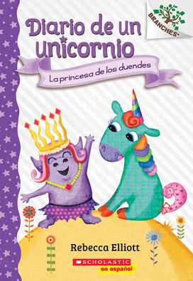 Diario de un Unicornio #4: La princesa de los duendes (The Goblin Princess): Un libro de la serie Branches - Diario de un Unicornio - Rebecca Elliott - Książki - Scholastic Inc. - 9781338874129 - 7 lutego 2023