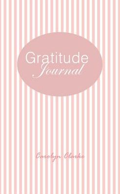 Cover for Carolyn Clarke · Gratitude Journal (Paperback Book) (2015)