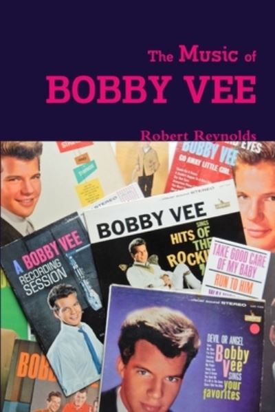 Music of Bobby Vee - Robert Reynolds - Książki - Lulu Press, Inc. - 9781365054129 - 19 kwietnia 2016