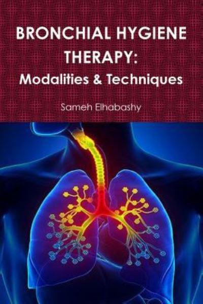 Cover for Sameh Elhabashy · BRONCHIAL HYGIENE THERAPY : Modalities &amp; Techniques (Paperback Book) (2016)