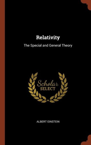 Relativity: the Special and General Theo - Albert Einstein - Kirjat - LIGHTNING SOURCE UK LTD - 9781374849129 - keskiviikko 24. toukokuuta 2017