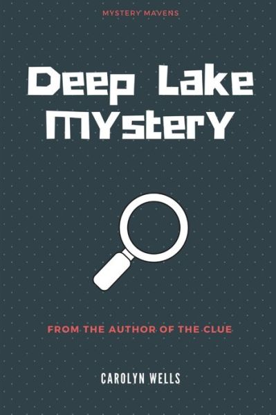 Deep Lake Mystery - Carolyn Wells - Books - Lulu.com - 9781387326129 - October 27, 2017