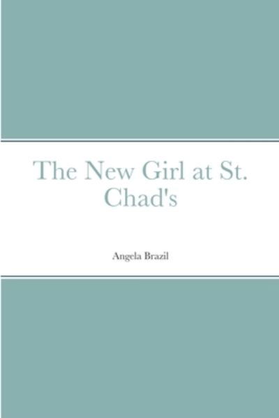 Cover for Angela Brazil · New Girl at St. Chad's (Book) (2022)