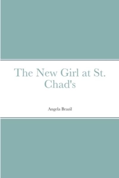 Cover for Angela Brazil · New Girl at St. Chad's (Buch) (2022)