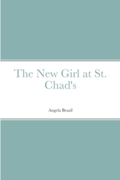 Cover for Angela Brazil · New Girl at St. Chad's (Buch) (2022)