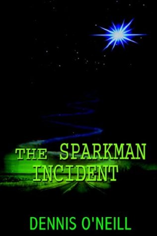 The Sparkman Incident - Dennis O'neill - Books - AuthorHouse - 9781403341129 - March 10, 2003