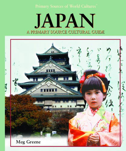 Cover for Meg Greene · Japan: a Primary Source Cultural Guide (Primary Sources of World Cultures) (Hardcover Book) (2005)