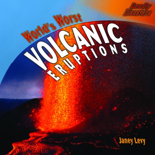 Cover for Janey Levy · Worlds Worst Volcanic Eruptions (Deadly Disasters) (Hardcover Book) (2008)