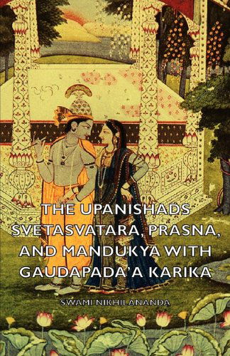 Cover for Nikhilananda, Swami, · The Upanishads - Svetasvatara, Prasna, and Mandukya With Gaudapada'a Karika (Paperback Book) (2007)