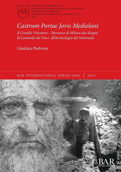 Cover for Gianluca Padovan · Castrum Portae Jovis Mediolani: Il Castello Visconteo - Sforzesco di Milano dai disegni di Leonardo da Vinci all'Archeologia del Sottosuolo (Paperback Book) (2019)