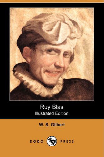 Cover for W. S. Gilbert · Ruy Blas (Illustrated Edition) (Dodo Press) (Taschenbuch) [Illustrated edition] (2008)