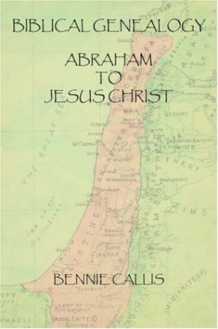 Cover for Bennie Callis · Biblical Genealogy Abraham to Jesus Christ (Inbunden Bok) (2005)