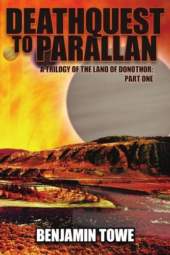 Deathquest to Parallan: a Trilogy of the Land of Donothor: Part One - Benjamin Towe - Bücher - AuthorHouse - 9781420890129 - 14. November 2005