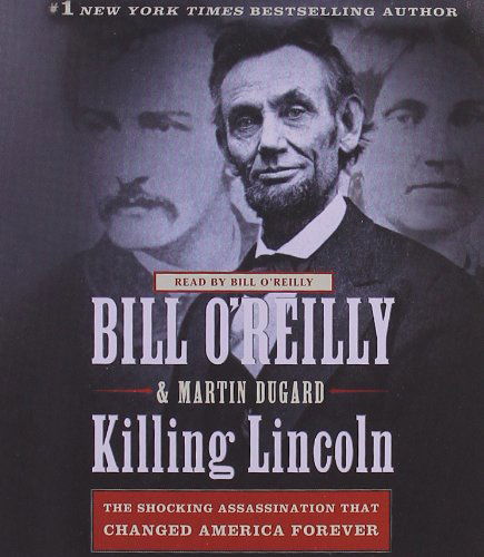 Cover for Martin Dugard · Killing Lincoln: the Shocking Assassination That Changed America Forever (Audiobook (CD)) [Unabridged edition] (2011)