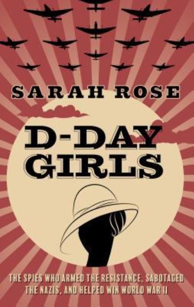 Cover for Sarah Rose · D-Day Girls (Hardcover Book) (2019)