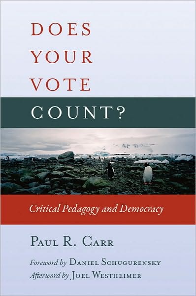 Does Your Vote Count?: Critical Pedagogy and Democracy - Counterpoints - Paul R. Carr - Books - Peter Lang Publishing Inc - 9781433108129 - January 4, 2011