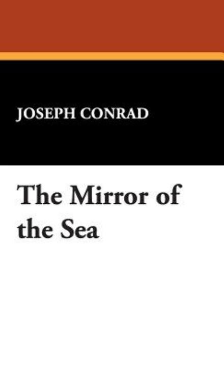 The Mirror of the Sea - Joseph Conrad - Böcker - Wildside Press - 9781434495129 - 5 november 2007