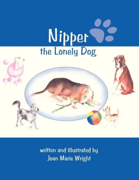 Nipper; the Lonely Dog - Joan Marie Wright - Libros - Dorrance Publishing - 9781434916129 - 1 de octubre de 2012
